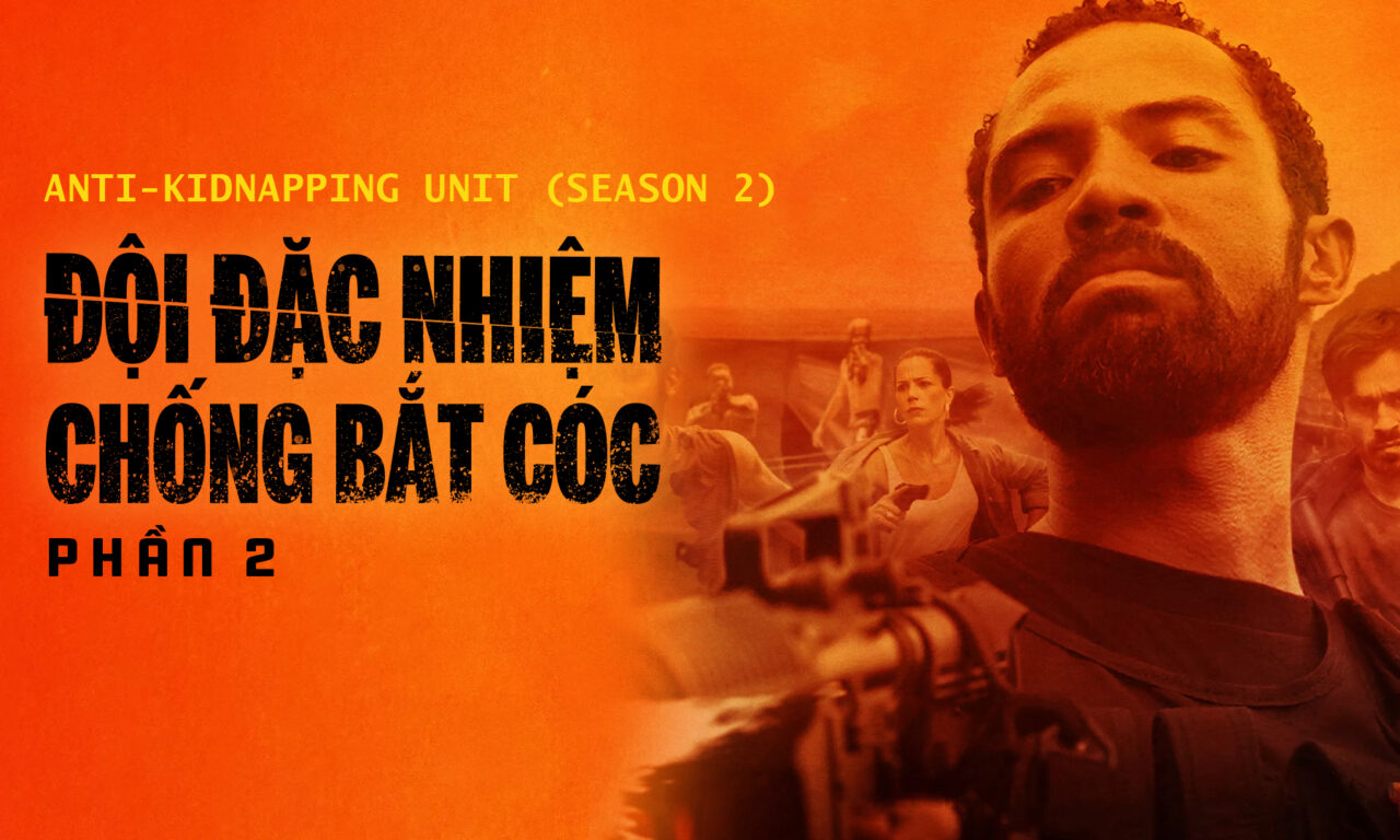 Xem phim Đội Đặc Nhiệm Chống Bắt Cóc 2  - Anti Kidnapping Unit (Season 2) (2020)