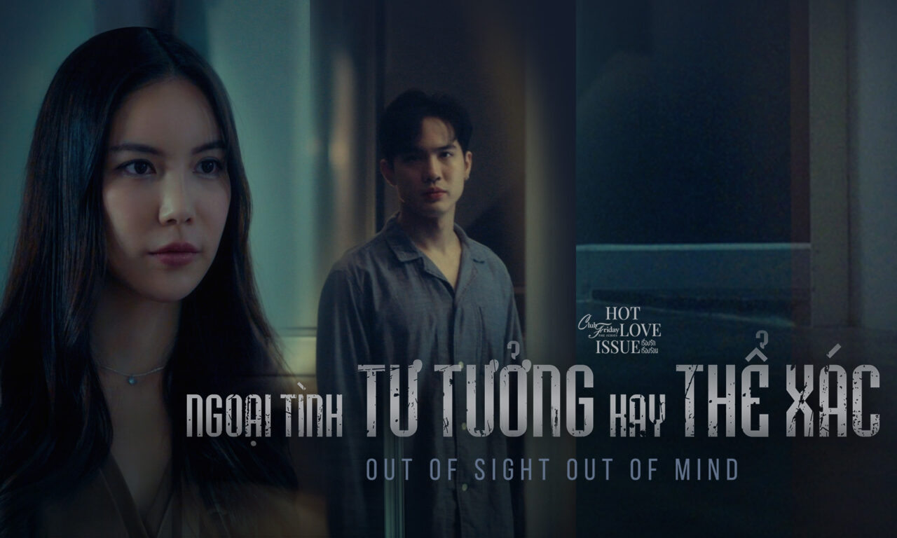 Xem phim Ngoại Tình Tư Tưởng Hay Thể Xác  - Club Friday Season 16 Out Of Sight Out Of Mind (2024)