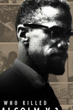 Tập 3 Ai đã giết Malcolm X - Who Killed Malcolm X (2020)-Who Killed Malcolm X