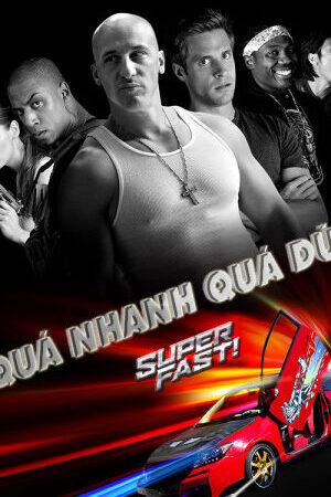 Tập full Quá Nhanh Quá Dữ - Super Fast (2015)-Super Fast