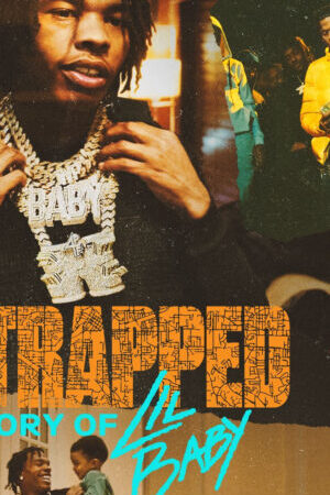 Xem phim Untrapped The Story of Lil Baby  - Untrapped The Story of Lil Baby (2022)