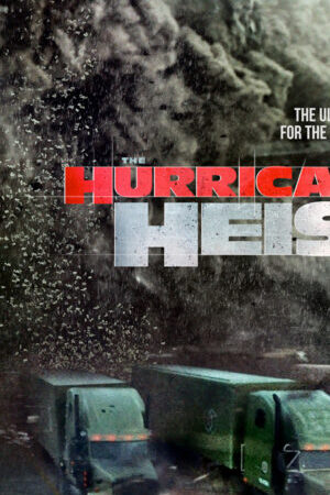 Xem phim Vụ Cướp Trong Tâm Bão  - The Hurricane Heist (2018)