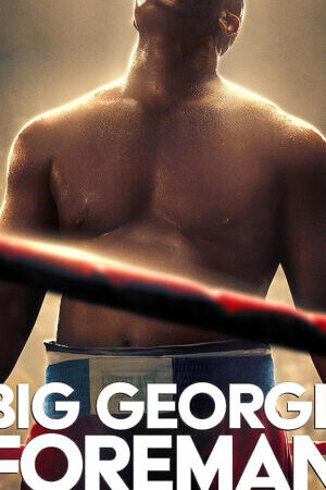 Tập full Big George Foreman Câu Chuyện Kỳ Diệu Về Nhà Vô Địch Quyền Anh Hạng Nặng - Big George Foreman The Miraculous Story Of The Once And Future Heavyweight Champion Of The World (2023)-Big George Foreman The Miraculous Story Of The Once And Future Heavyweight Champion Of The World