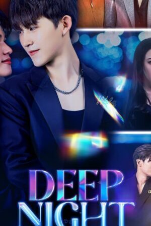 Tập 05 Deep Night Đêm Nay Chỉ Có Chúng Ta - Deep Night (2024)-Deep Night