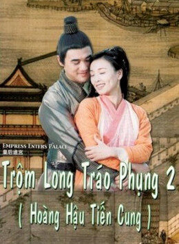 Tập 38 Trộm Long Tráo Phụng 2 - Empress Enters Place (2004)-Empress Enters Place