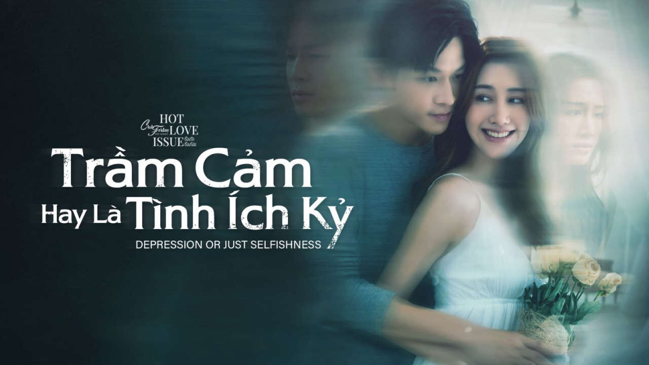 Xem phim Club Friday Season 16 Trầm Cảm Hay Là Tình Ích Kỷ  - Club Friday Season 16 Depression Or Just Selfishness (2024)