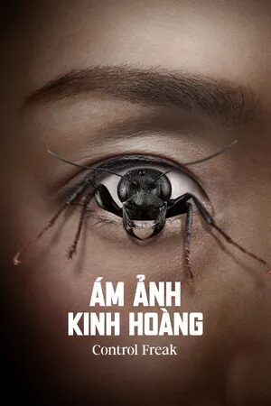 Xem phim Ám Ảnh Kinh Hoàng  - Control Freak (2025)